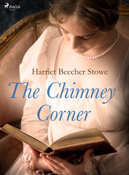 E-kniha The Chimney Corner - Harriet Beecher Stowe