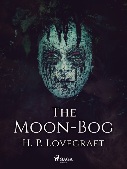 E-kniha The Moon-Bog - H.P. Lovecraft