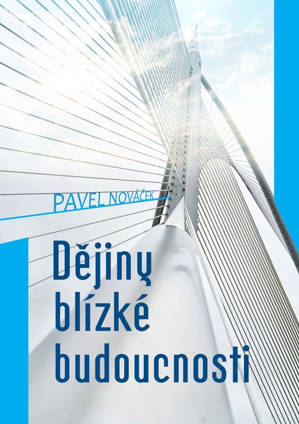 E-kniha Dějiny blízké budoucnosti - Pavel Nováček