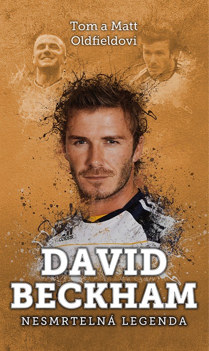 E-kniha David Beckham: nesmrtelná legenda - Tom & Matt Oldfield