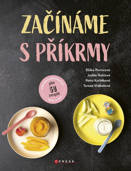 E-kniha Začínáme s příkrmy - Eliška Pivrncová, Judita Tkáčová, Petra Kuřátková, Tereza Vrábelová