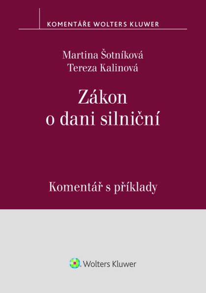 E-kniha Zákon o dani silniční. Komentář s příklady - Martina Šotníková, Tereza Kalinová