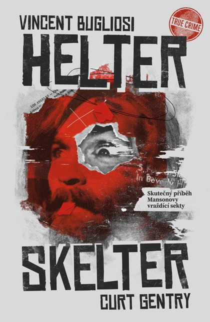 E-kniha Helter Skelter: Skutečný příběh Mansonovy vraždící sekty - Curt Gentry, Vincent Bugliosi