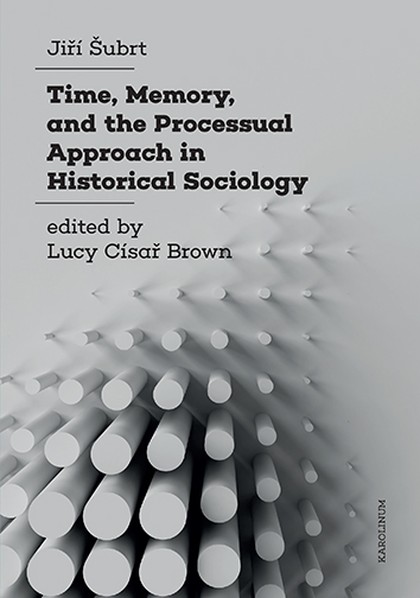 E-kniha Time, Memory, and the Processual Approach in Historical Sociology - Jiří Šubrt