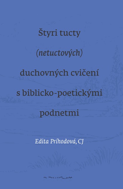 E-kniha Štyri tucty (netuctových) duchovných cvičení s biblicko-poetickými podnetmi - Edita Príhodová CJ