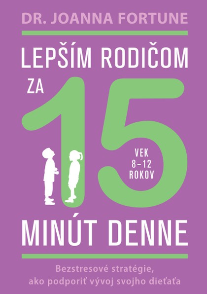 E-kniha Lepším rodičom za 15 minút denne: 8-12 rokov - Joanna Fortune