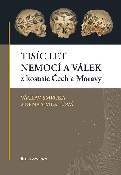 E-kniha Tisíc let nemocí a válek z kostnic Čech a Moravy - Václav Smrčka, Zdenka Musilová