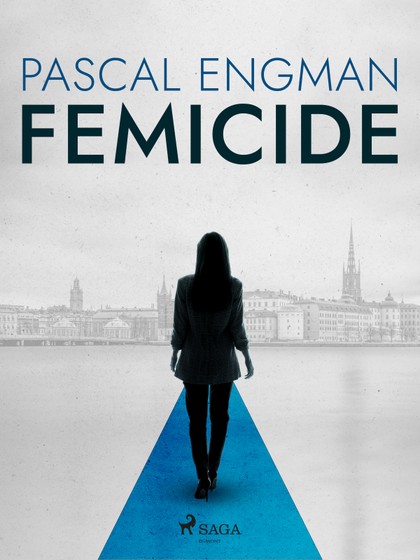 E-kniha Femicide: the new shocking Scandinavian thriller (Vanessa Frank, 1) - Pascal Engman, Michael Gallagher