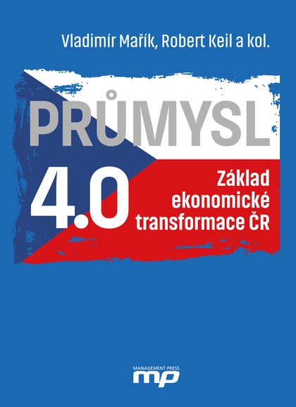 E-kniha Průmysl 4.0 - Základ ekonomické transformace ČR - Vladimír Mařík, Robert Keil