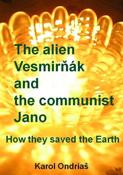 E-kniha The alien Vesmirňák and the communist Jano  - Karol Ondriaš