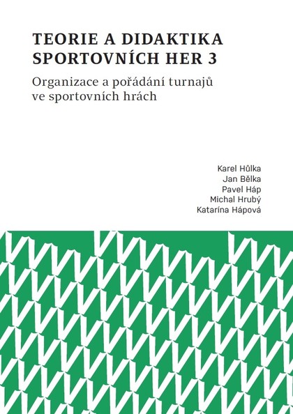 E-kniha Teorie a didaktika sportovních her 3. Organizace a pořádání turnajů ve sportovních hrách - kolektiv a, Jan Bělka, Karel Hůlka, Pavel Háp