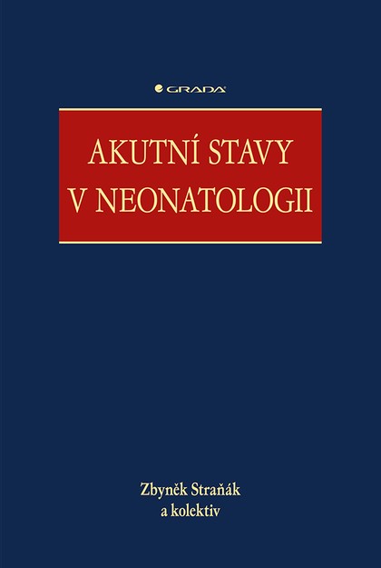 E-kniha Akutní stavy v neonatologii - kolektiv a, Zbyněk Straňák