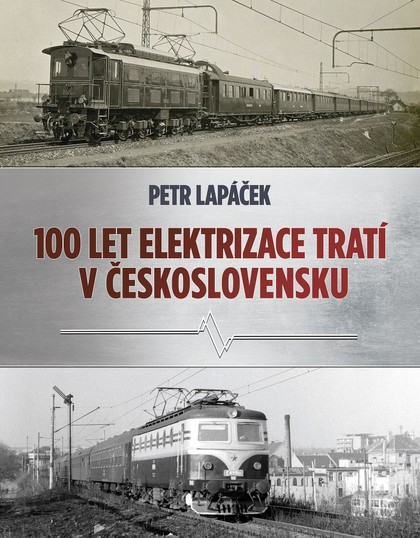 E-kniha Sto let elektrizace tratí v Československu - Petr Lapáček