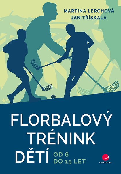 E-kniha Florbalový trénink dětí - Jan Třískala, Martina Lerchová