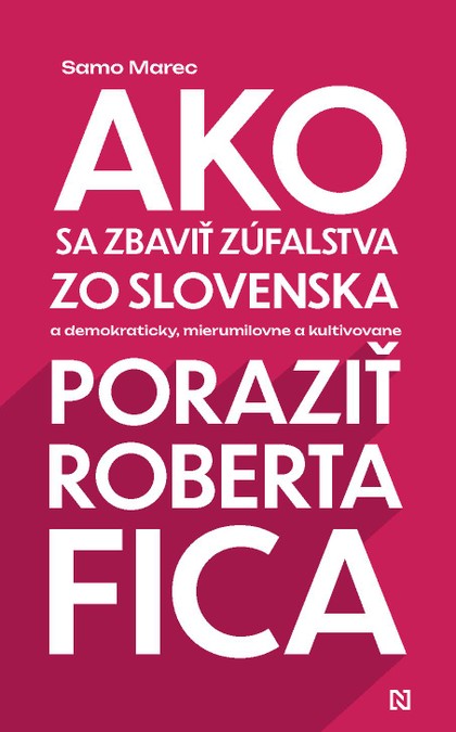 E-kniha Ako sa zbaviť zúfalstva zo Slovenska a poraziť Roberta Fica - Samo Marec