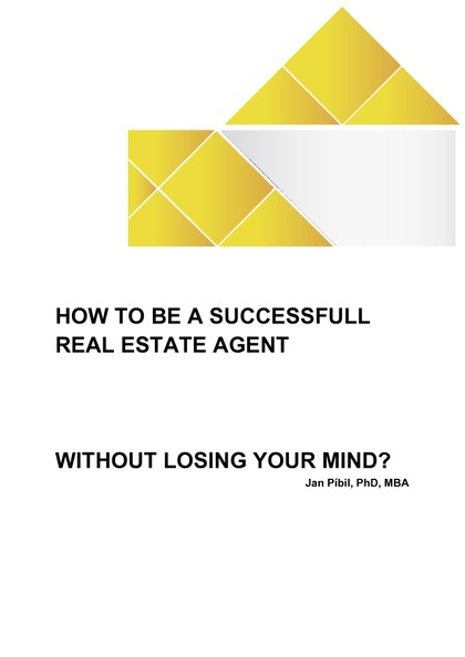 E-kniha How to be a successfull real estate agent without losing your mind? - Ing Jan Píbil PhD, MBA