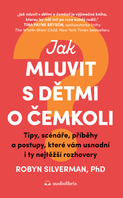 E-kniha Jak mluvit s dětmi o čemkoli - Robyn Silverman