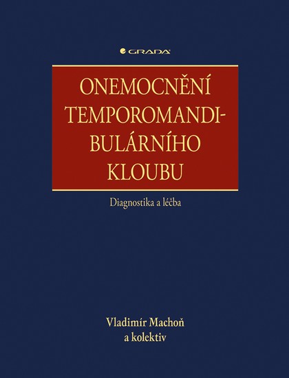 E-kniha Onemocnění temporomandibulárního kloubu - diagnostika a léčba - kolektiv a, Vladimír Machoň