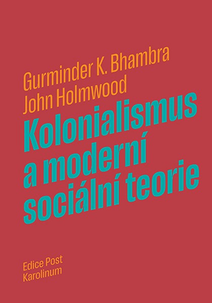 E-kniha Kolonialismus a moderní sociální teorie - John Holmwood, Gurminder K. Bhambra