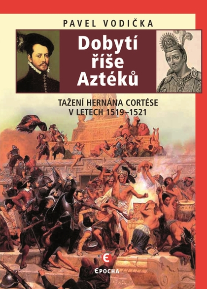 E-kniha Dobytí říše Aztéků - Pavel Vodička