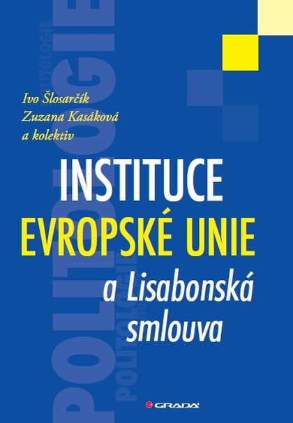 E-kniha Instituce Evropské unie a Lisabonská smlouva - Ivo Šlosarčík, Zuzana Kasáková, kolektiv a
