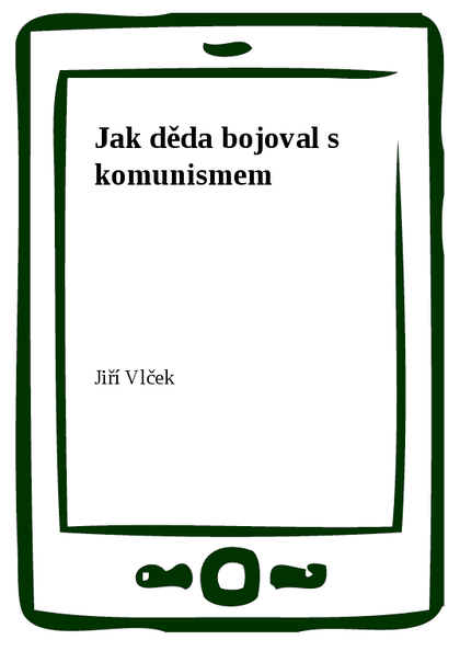 E-kniha Jak děda bojoval s komunismem - Jiří Vlček