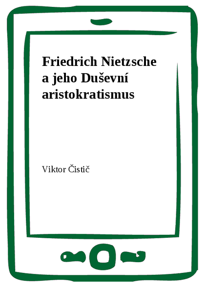 E-kniha Friedrich Nietzsche a jeho Duševní aristokratismus - Viktor Čistič