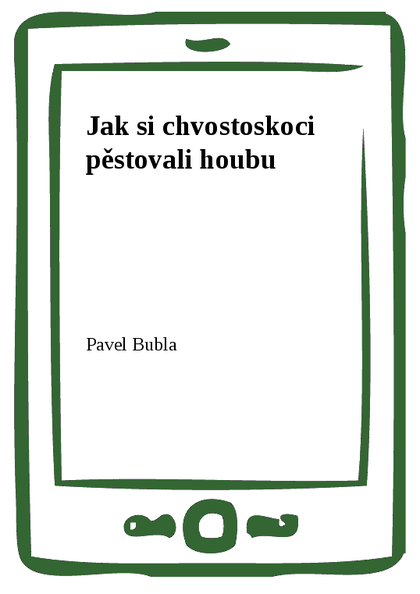 E-kniha Jak si chvostoskoci pěstovali houbu - Pavel Bubla