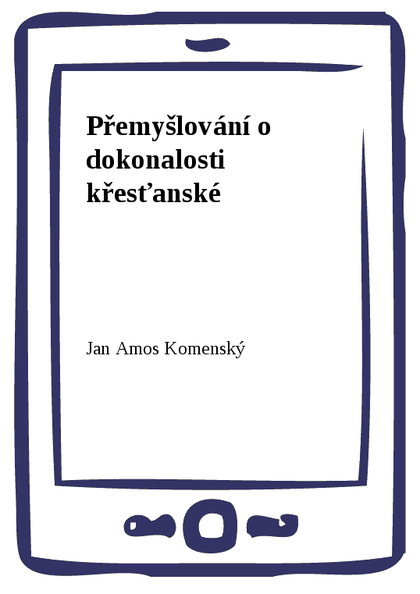 E-kniha Přemyšlování o dokonalosti křesťanské - Jan Amos Komenský