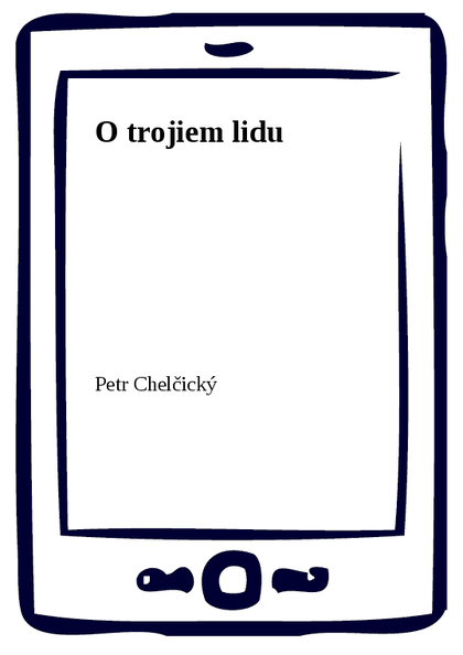 E-kniha O trojiem lidu - Petr Chelčický