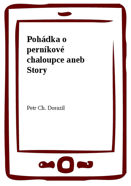 E-kniha Pohádka o perníkové chaloupce aneb Story - Petr Ch. Dorazil