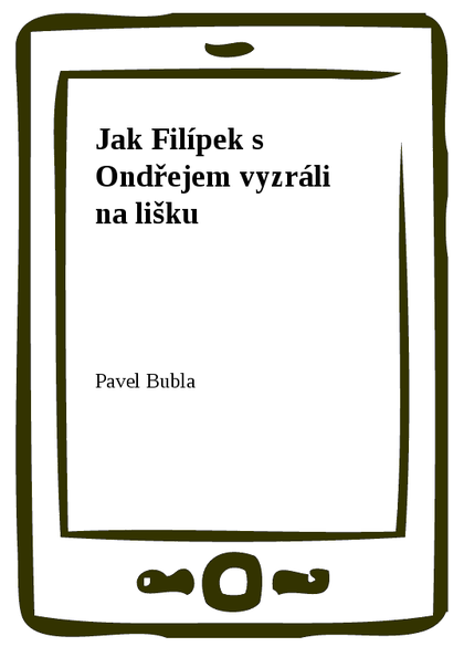 E-kniha Jak Filípek s Ondřejem vyzráli na lišku - Pavel Bubla