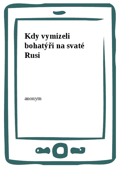 E-kniha Kdy vymizeli bohatýři na svaté Rusi - anonym