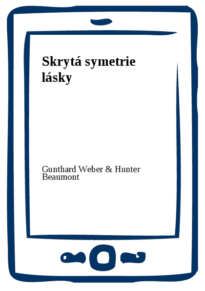 E-kniha Skrytá symetrie lásky - Gunthard Weber, Hunter Beaumont