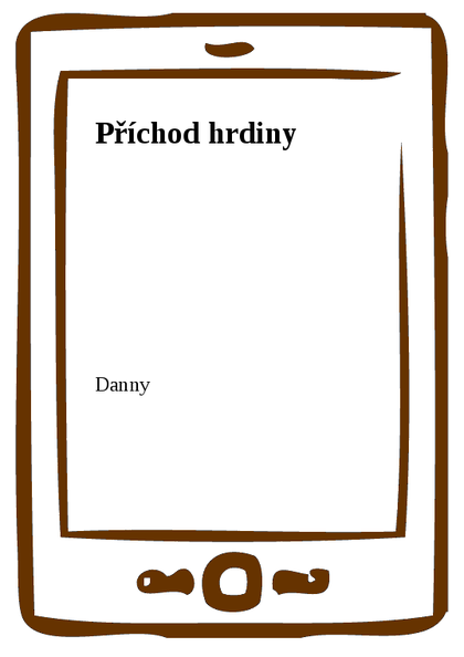 E-kniha Příchod hrdiny -  Danny