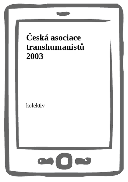 E-kniha Česká asociace transhumanistů 2003 -  kolektiv