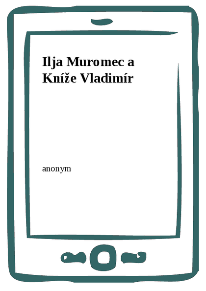 E-kniha Ilja Muromec a Kníže Vladimír - anonym