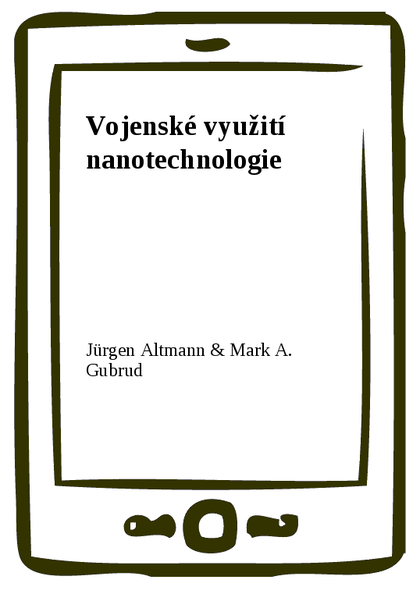 E-kniha Vojenské využití nanotechnologie - Mark A. Gubrud, Jürgen Altmann