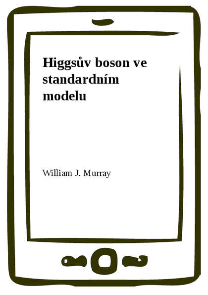 E-kniha Higgsův boson ve standardním modelu - William J. Murray