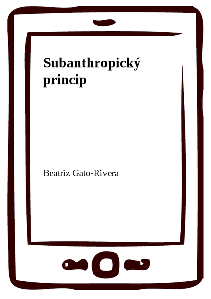 E-kniha Subanthropický princip - Beatriz Gato-Rivera
