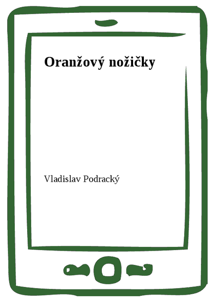 E-kniha Oranžový nožičky - Vladislav Podracký