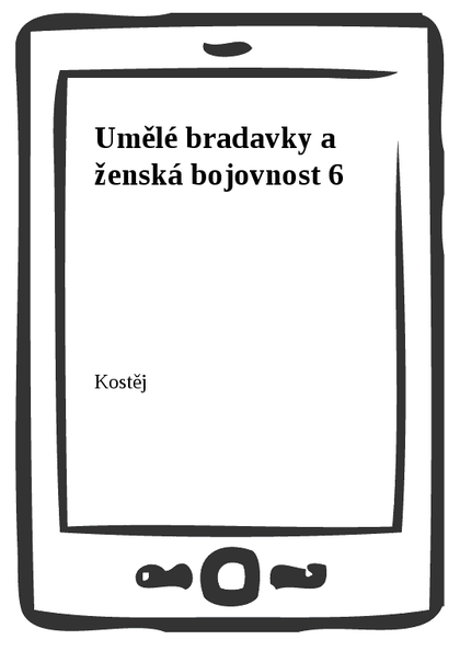 E-kniha Umělé bradavky a ženská bojovnost 6 -  Kostěj