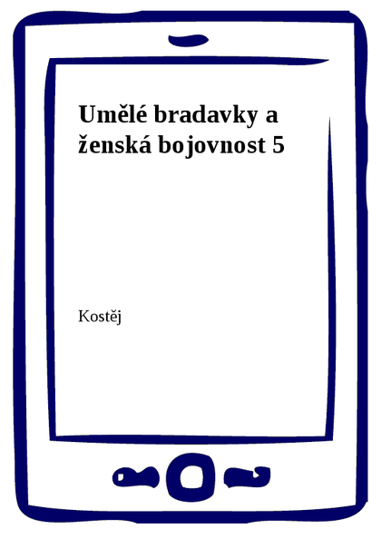 E-kniha Umělé bradavky a ženská bojovnost 5 -  Kostěj