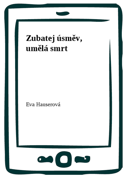 E-kniha Zubatej úsměv, umělá smrt - Eva Hauserová