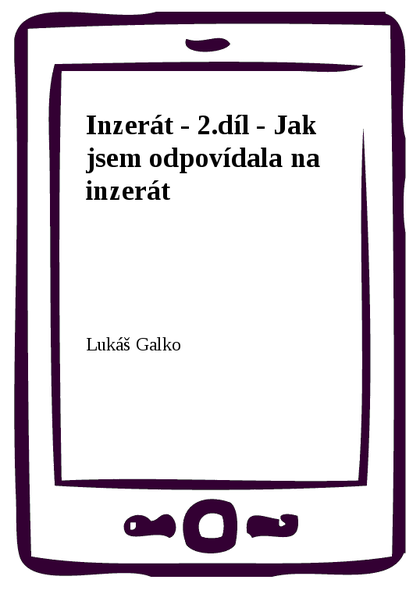 E-kniha Inzerát - 2.díl - Jak jsem odpovídala na inzerát - Lukáš Galko