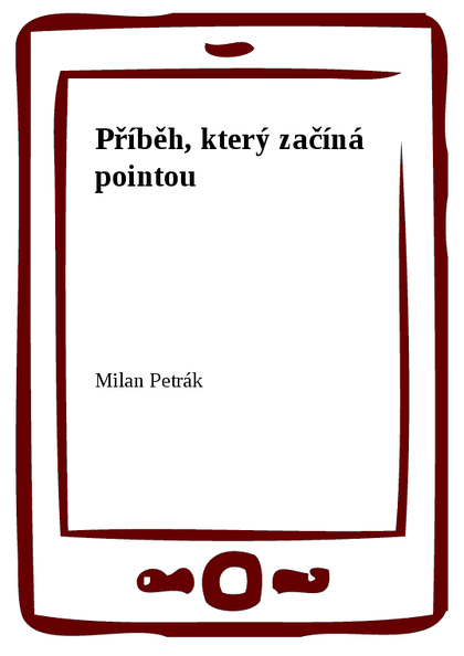 E-kniha Příběh, který začíná pointou - Milan Petrák