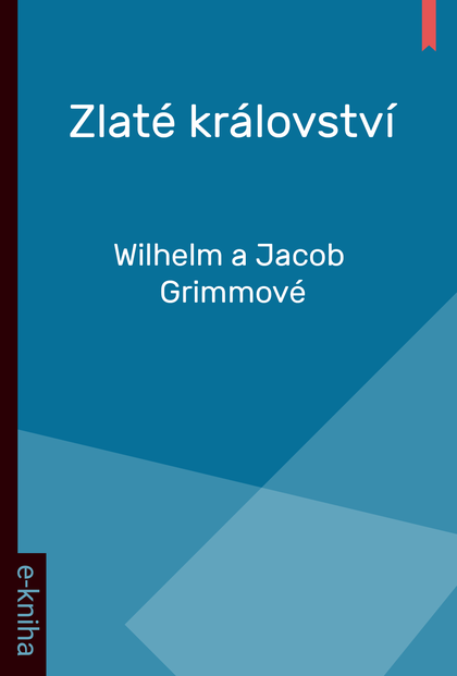 E-kniha Zlaté království - Wilhelm a Jacob Grimmové