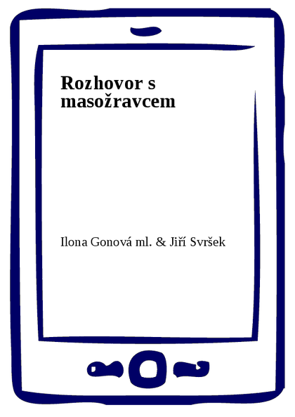 E-kniha Rozhovor s masožravcem - Jiří Svršek, Ilona ml. Gonová
