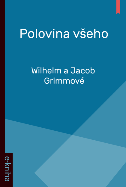 E-kniha Polovina všeho - Wilhelm a Jacob Grimmové