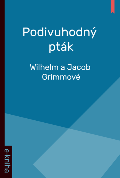 E-kniha Podivuhodný pták - Wilhelm a Jacob Grimmové